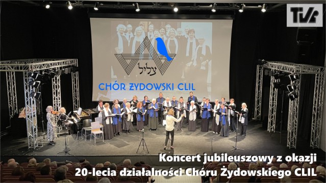 Koncert Jubileuszowy 20 - lecie Chóru Żydowskiego CLIL